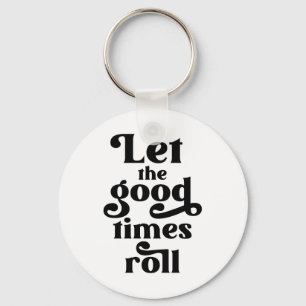 Laat de Good Times rollen Sleutelhanger
