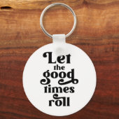 Laat de Good Times rollen Sleutelhanger (Voorkant)