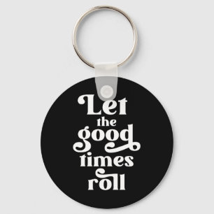 Laat de Good Times rollen Sleutelhanger