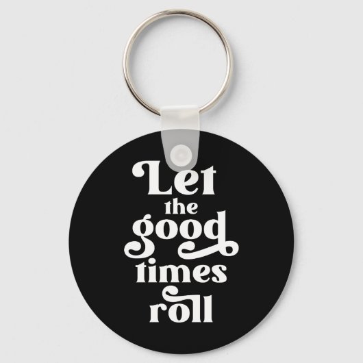 Laat de Good Times rollen Sleutelhanger (Voorkant)