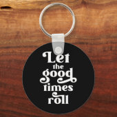 Laat de Good Times rollen Sleutelhanger (Voorkant)