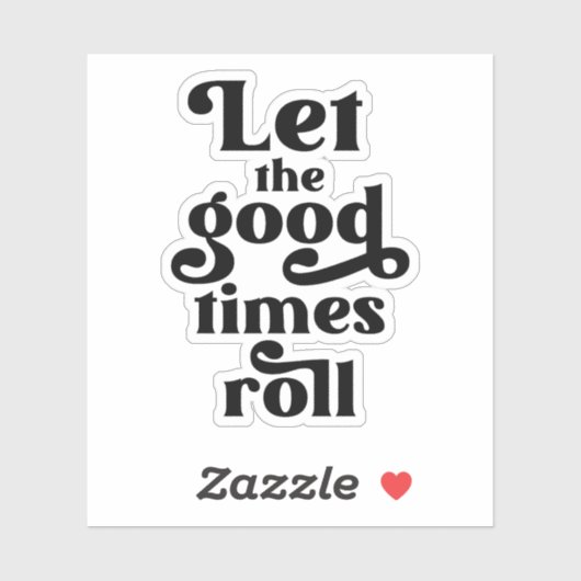 Laat de Good Times rollen Sticker (Vel)