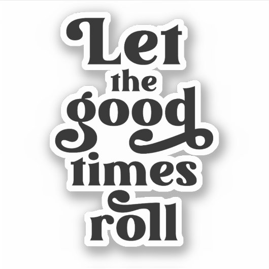 Laat de Good Times rollen Sticker (Voorkant)