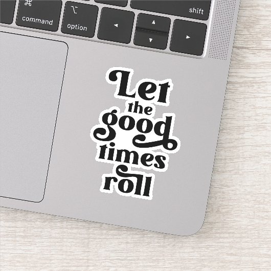 Laat de Good Times rollen Sticker (Detail)