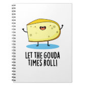Laat de Gouda tijden rollen Funny kaas grap Notitieboek (Voorkant)