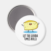 Laat de Gouda Times Roll Funny Cheese Pun Magneet (Voorkant / Achterkant)