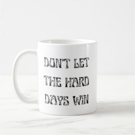 Laat de harde dagen niet Motivatie winnen Koffiemok