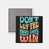 Laat de harde dagen niet winnen magneet (Voorkant / Achterkant)
