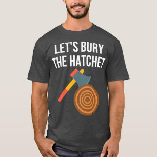 Laat de Hatchet Ax met 1 branden T-shirt