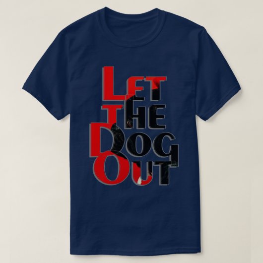 Laat de hond eruit t-shirt (Design voorkant)