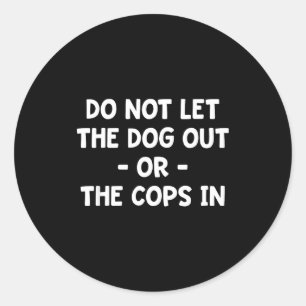 Laat de hond niet naar buiten of de politie niet b ronde sticker