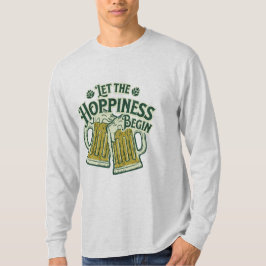Laat de Hoppiness Begin Funny St. Patrick's Day T-shirt