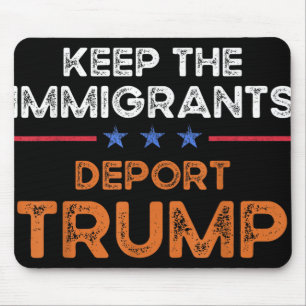 Laat de immigranten Trump Anti Racism Pro I uitzet Muismat