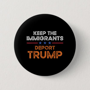 Laat de immigranten Trump Anti Racism Pro I uitzet Ronde Button 5,7 Cm