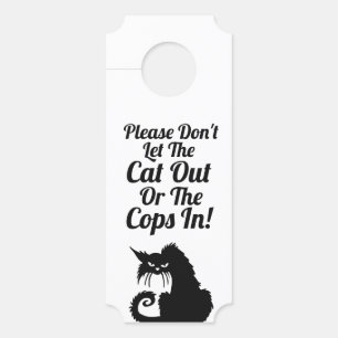 Laat de kat niet uit of de politie niet binnen. Gr Deurhanger