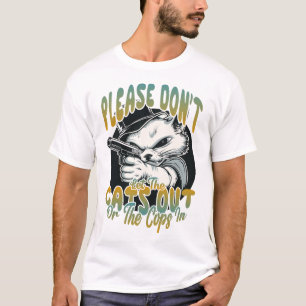 Laat de katten er alsjeblieft niet uit t-shirt