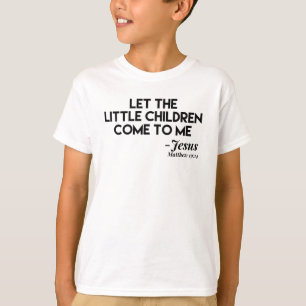 Laat de kleine kinderen naar me toe komen - Christ T-shirt