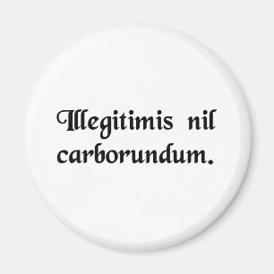 Laat de klootzakken je niet misleiden. magneet