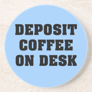 Laat de koffie op mijn bureau liggen en ga weg zandsteen onderzetter