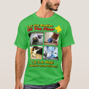 Laat de lichamen de vloer raken en niet opstaan t-shirt