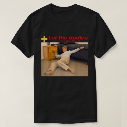 Laat de lichamen de vloer raken t-shirt (Design voorkant)