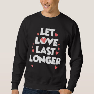 Laat de liefde langer duren voor iedereen van wie trui