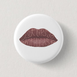 "Laat de lippen doen wat de handen doen" R + J cit Ronde Button 3,2 Cm