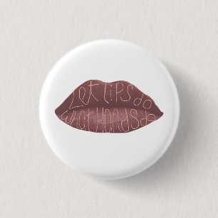"Laat de lippen doen wat de handen doen" R + J cit Ronde Button 3,2 Cm