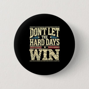 Laat de moeilijke dagen geen Motivatie inspiratie  Ronde Button 5,7 Cm