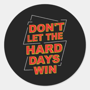 Laat de moeilijke dagen geen motivatiegeschenken i ronde sticker