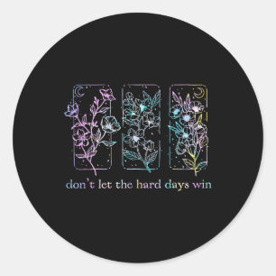 Laat de moeilijke dagen niet de tijd winnen voor e ronde sticker