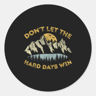 Laat de moeilijke dagen niet winnen Inspirerende m Ronde Sticker