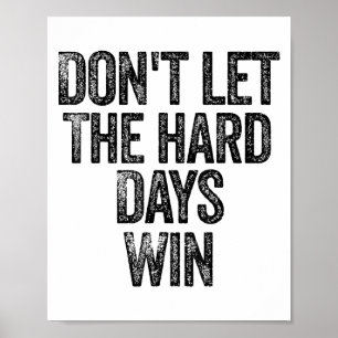 Laat de moeilijke dagen niet winnen Motiverend Poster