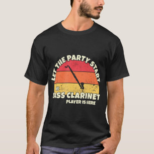 Laat de partij beginnen de basklarinet speler is t-shirt