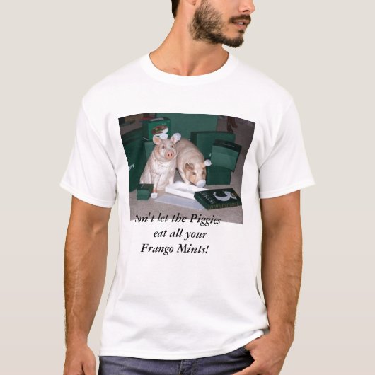Laat de piggies niet al je Frango Mints eten T-shirt (Voorkant)