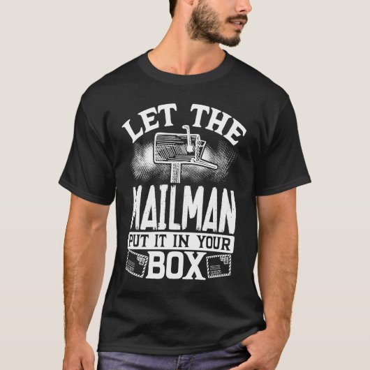 Laat de postbode het in uw doos postbode zetten t-shirt (Voorkant)