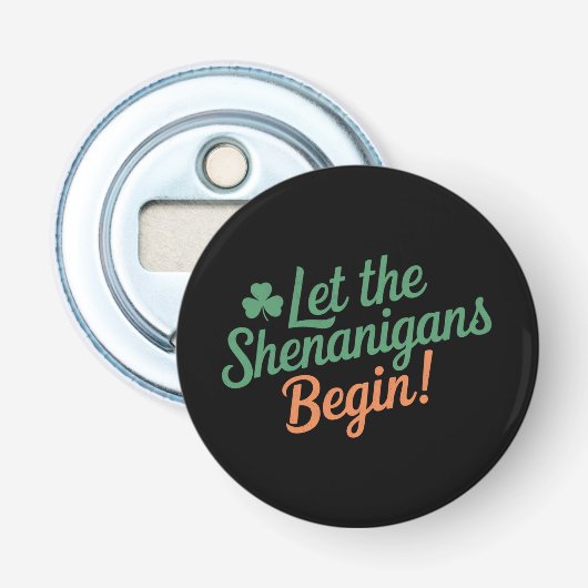 Laat de Schelmenstreken Beginnen Grappige Ierse St Button Flesopener (Voorkant)