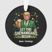 Laat de Shenanigans beginnen met grappige Trump St Ornament (voorkant)