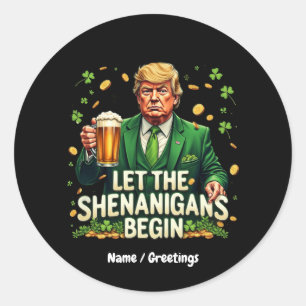 Laat de Shenanigans beginnen met grappige Trump St Ronde Sticker