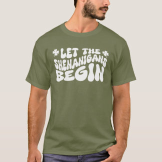 Laat de Shenanigans beginnen T-shirt