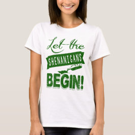 Laat de Shenanigans beginnen T-shirt