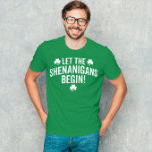 Laat de Shenanigans beginnen T-shirt