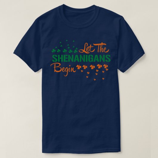 LAAT DE SHENANIGANS BEGINNEN T-SHIRT (Design voorkant)
