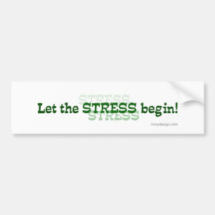 Laat De Stress Beginnen Bumpersticker