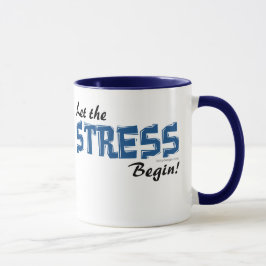 Laat de stress beginnen mok
