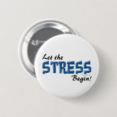 Laat de stress beginnen ronde button 5,7 cm (Voorkant /achterkant)
