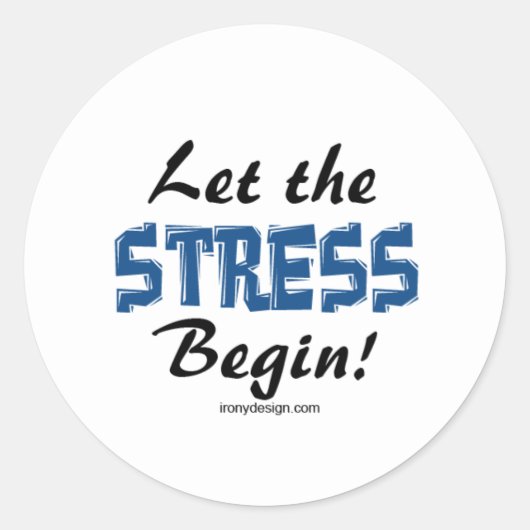 Laat de stress beginnen ronde sticker (Voorkant)