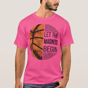 Laat de waanzin beginnen - basketbal I T-shirt