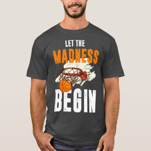 Laat de waanzin met Basketball beginnen T-shirt