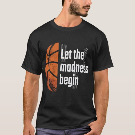Laat de waanzin met Basketball beginnen T-shirt (Voorkant)